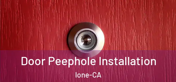  Door Peephole Installation Ione-CA