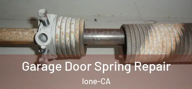  Garage Door Spring Repair Ione-CA