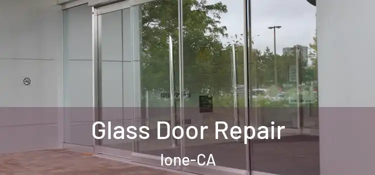  Glass Door Repair Ione-CA